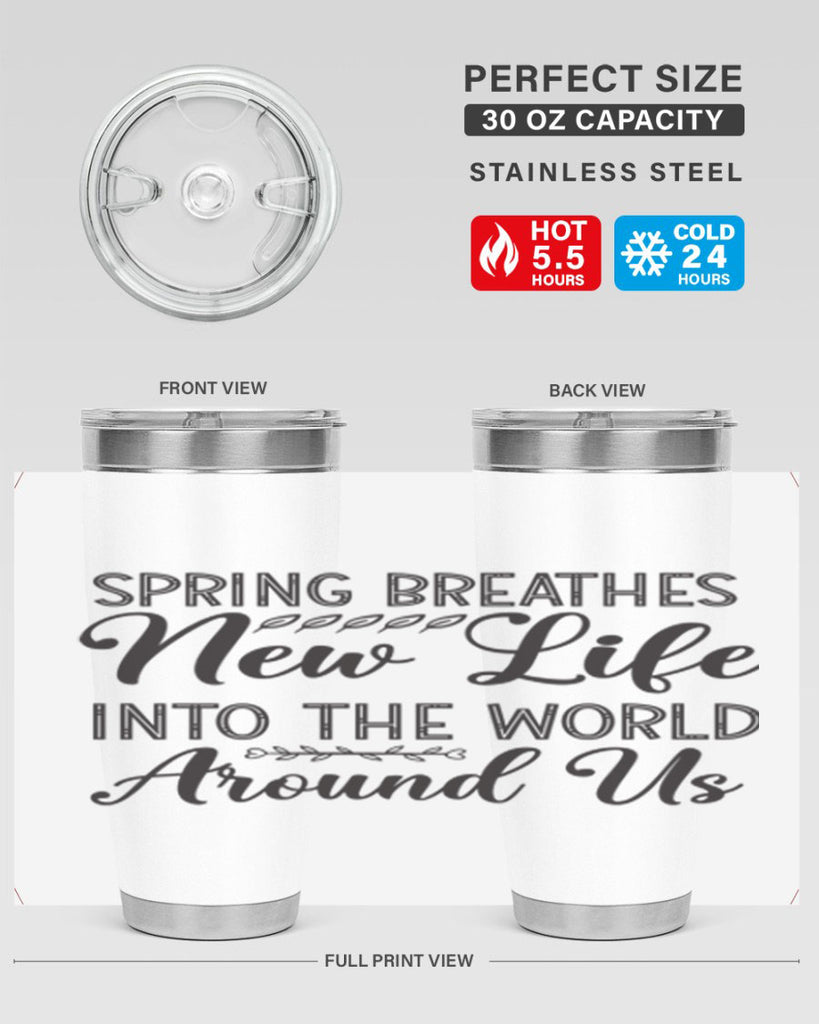 Spring breathes new life into the world around us422#- spring- Tumbler