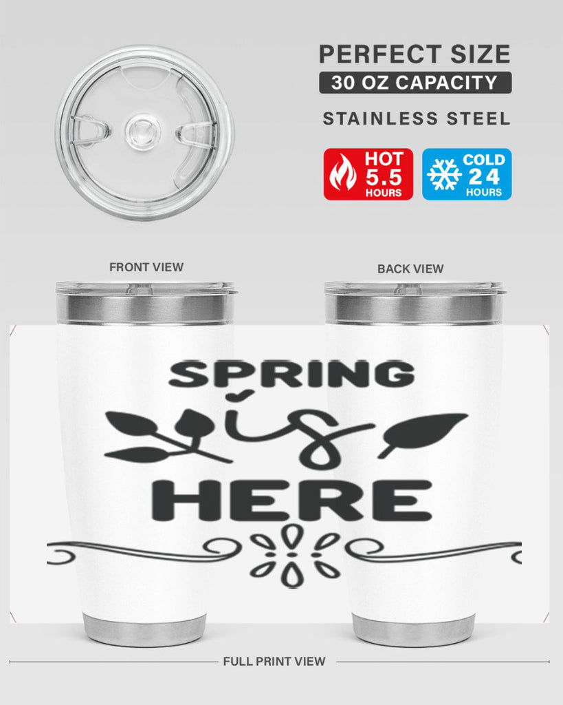 Spring is Here 444#- spring- Tumbler