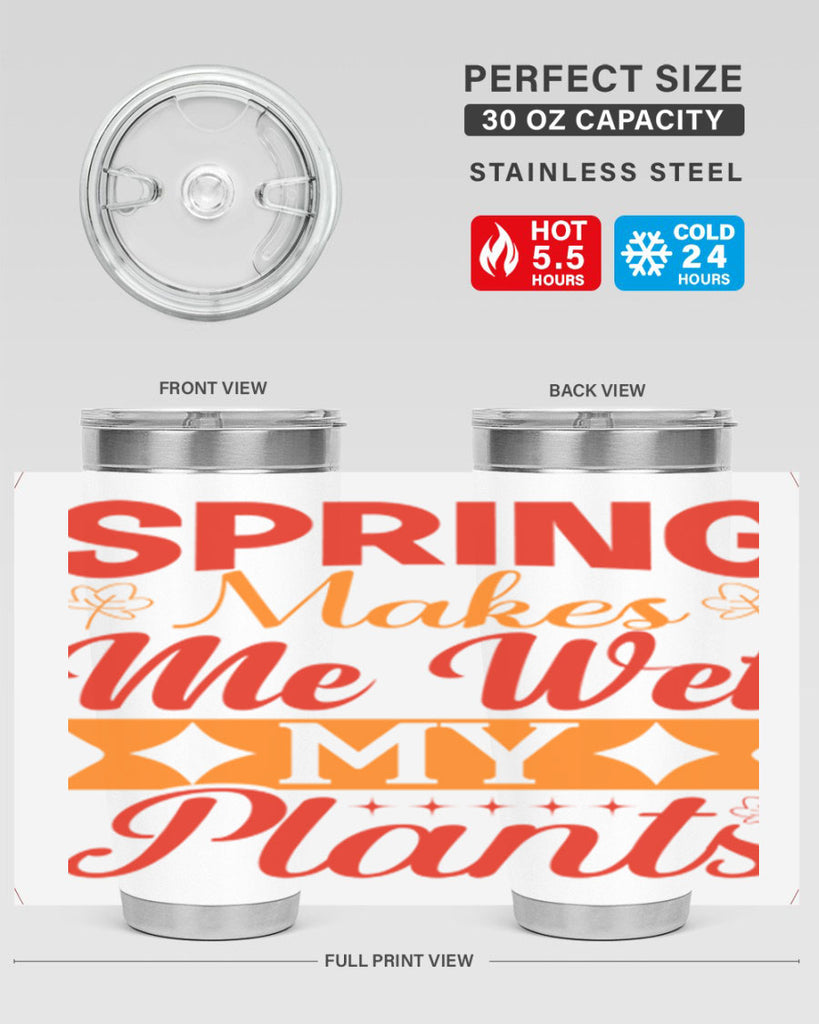 Spring makes me wet my plants 471#- spring- Tumbler
