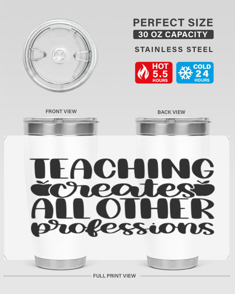 Teaching Creates All Other Style 43#- teacher- tumbler