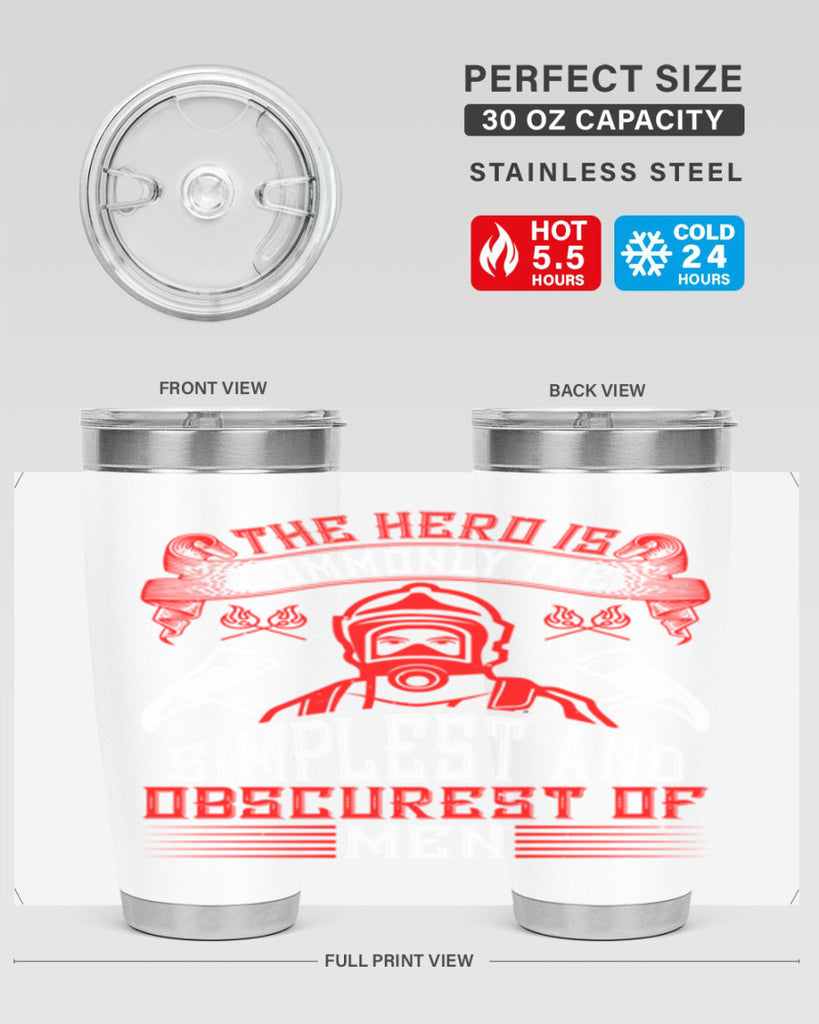 The hero is commonly the simplest and obscurest of men Style 20#- fire fighter- tumbler
