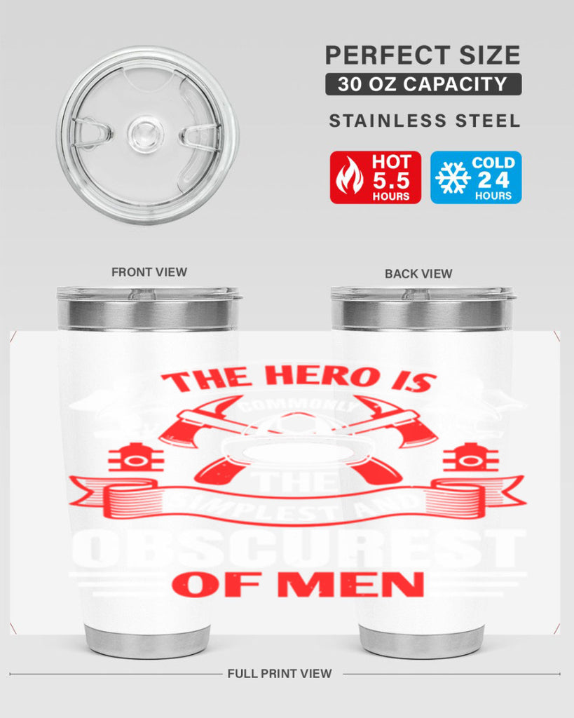 The hero is commonly the simplest and obscurest of men Style 24#- fire fighter- tumbler