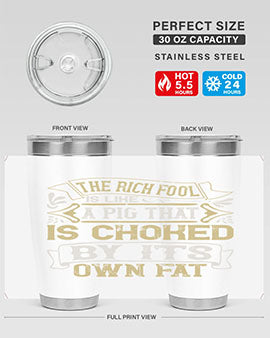 The rich fool is like a pig that is choked by its own fat Style 21#- pig- Tumbler