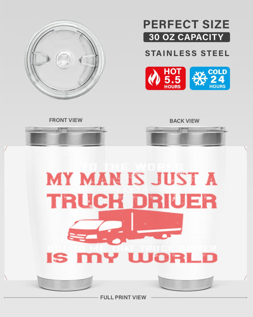 To The World My Man Is Just A Truck z Style 19#- truck driver- tumbler