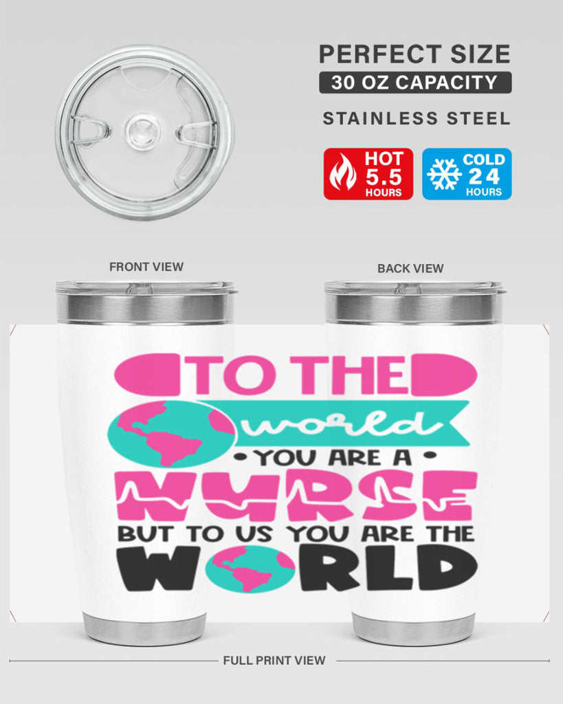 To The World You Are A Nurse But To Us You Are The World Style Style 17#- nurse- tumbler