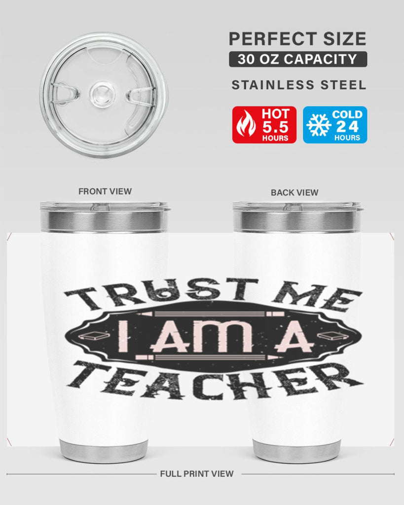 Trust Me I am a Teacher Style 2#- teacher- tumbler