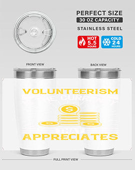 Volunteerism is currency that appreciates Style 16#- volunteer- Tumbler