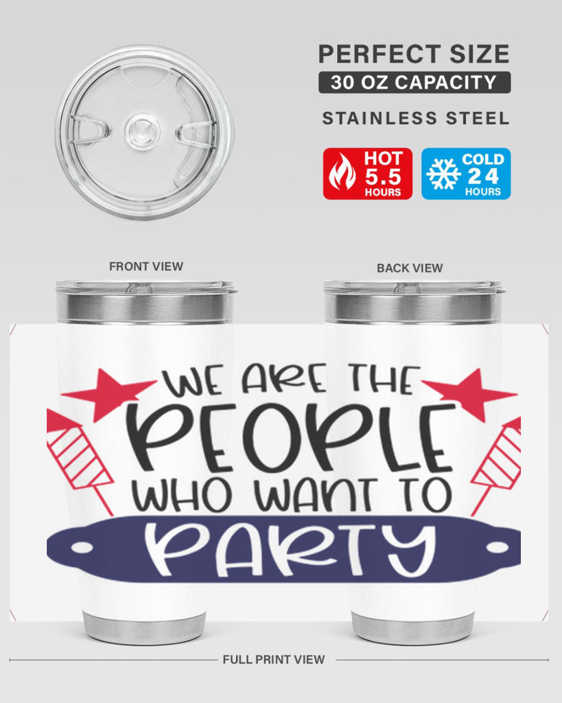 We Are The People Who Want To Party Style 185#- Fourt Of July- Tumbler