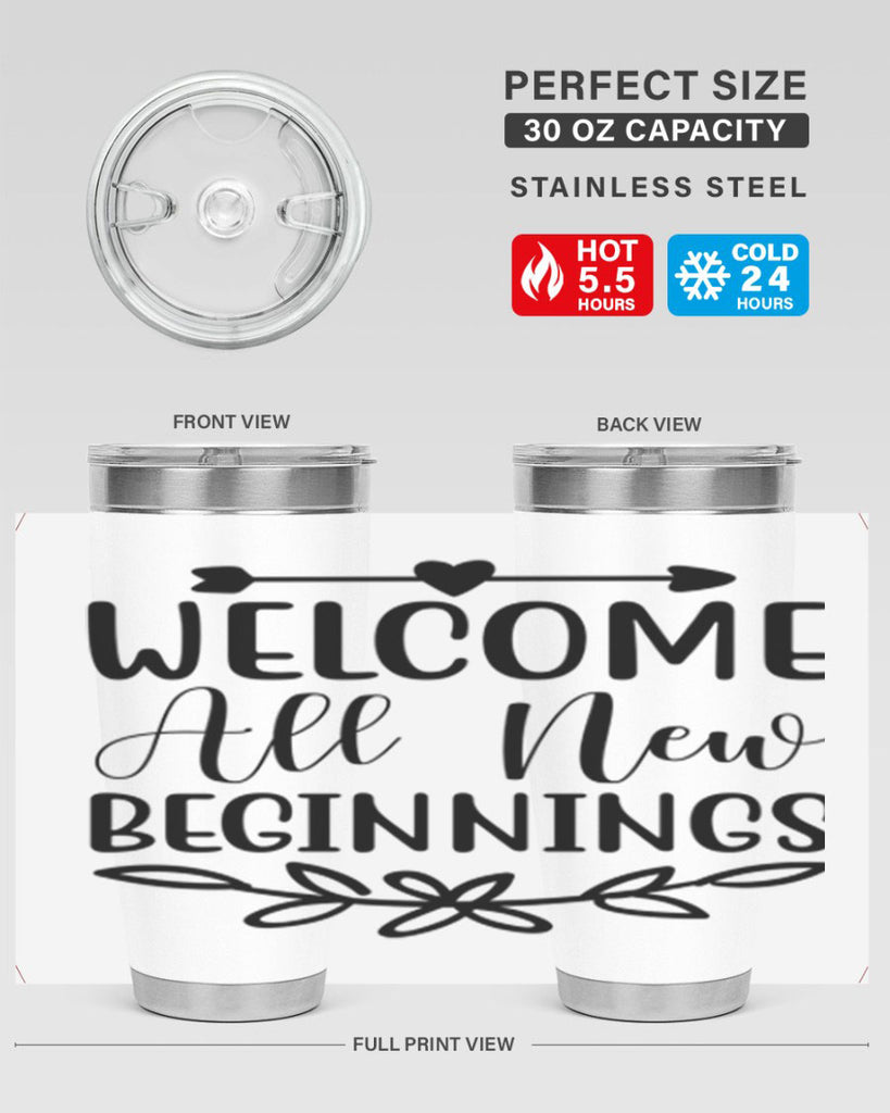 Welcome All New Beginnings 563#- spring- Tumbler