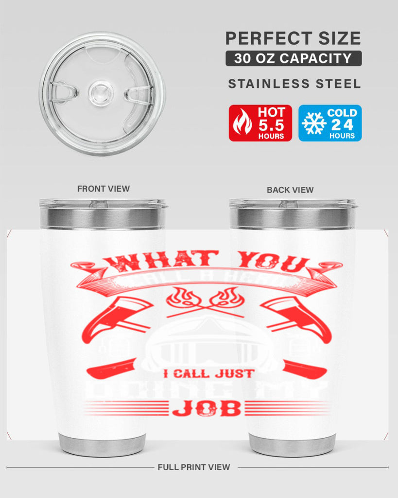 What you call a hero I call just doing my job Style 12#- fire fighter- tumbler