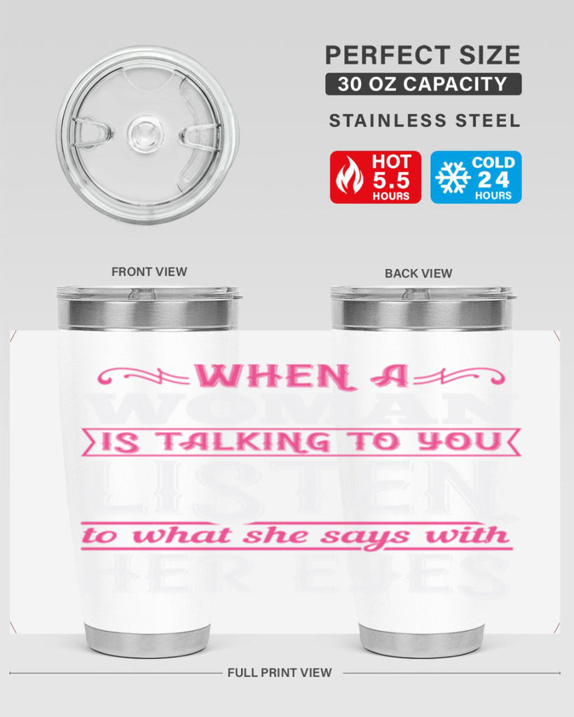 When a woman is talking to you listen to what she says with her eyes Style 18#- aunt- Tumbler