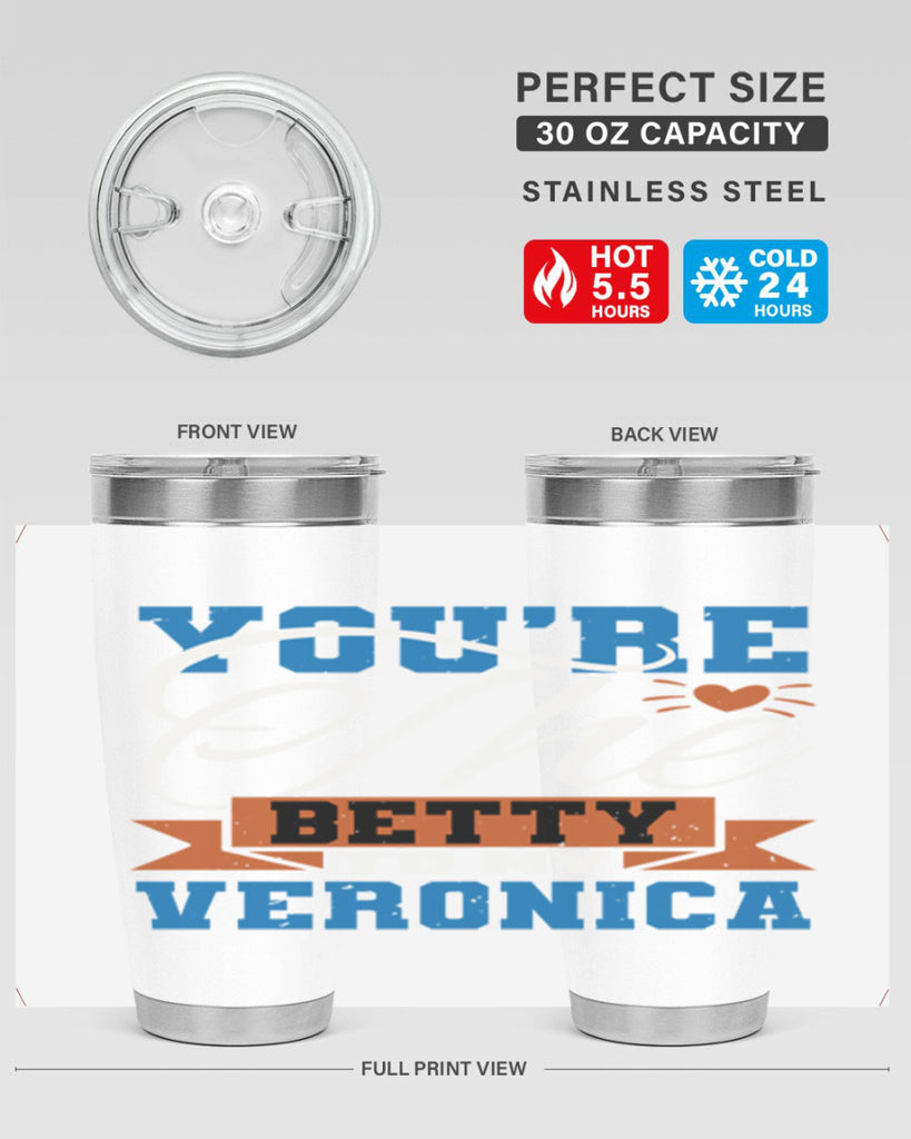 You’re the Betty to my Veronica Style 13#- Best Friend- Tumbler