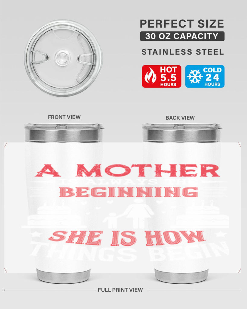 a mother is always the beginning 77#- mothers day- Tumbler