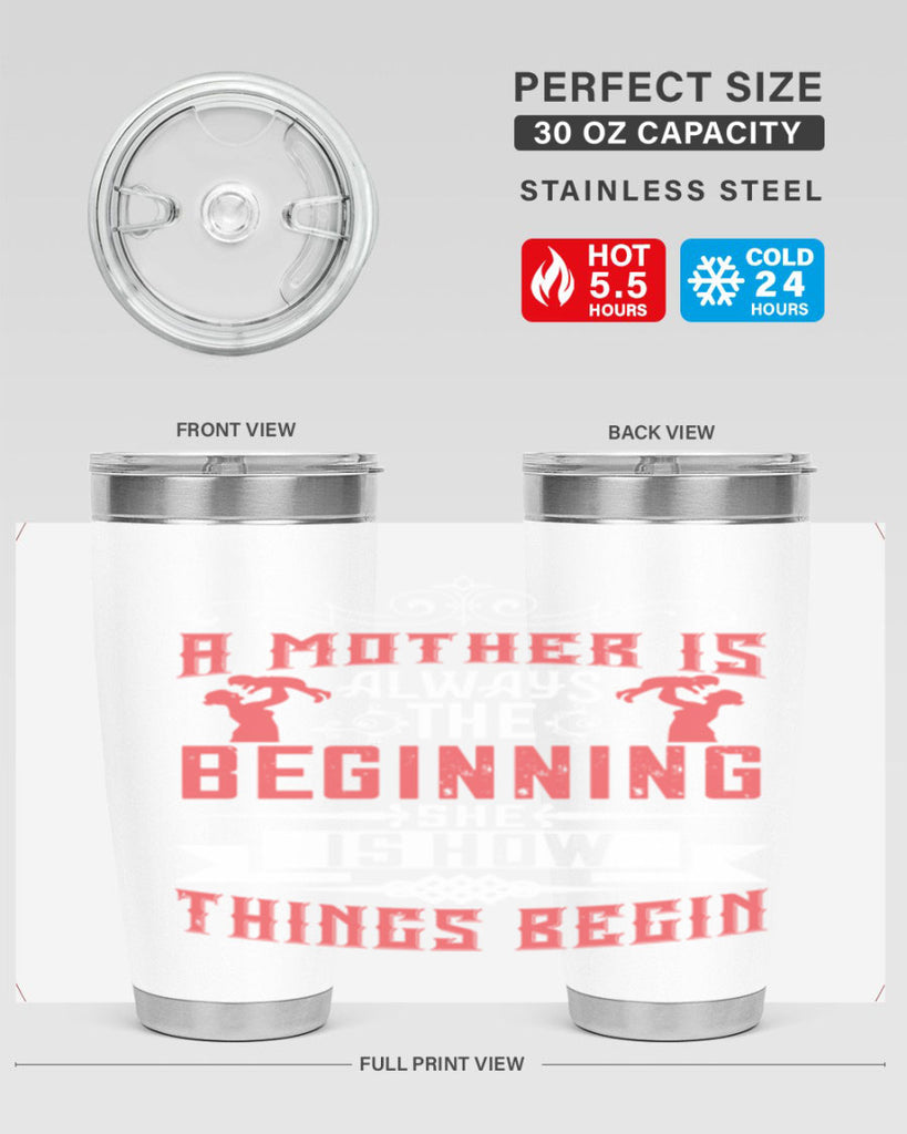 a mother is always the beginning she is how things begin 246#- mom- Tumbler