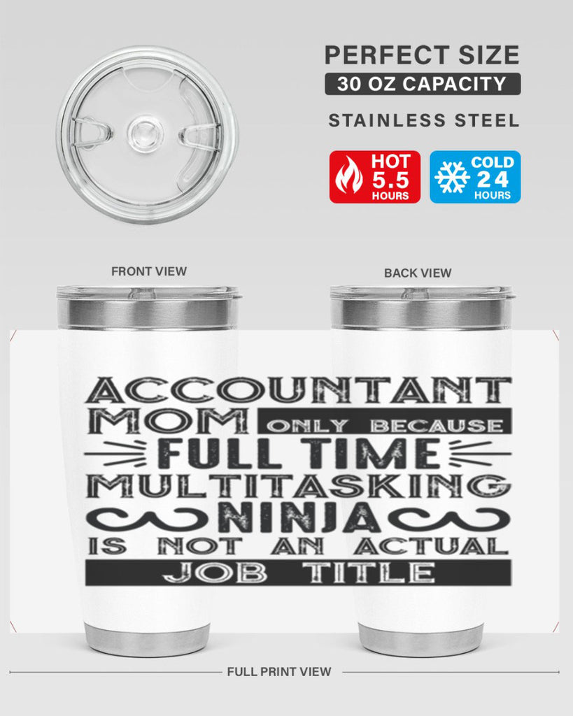 accountant mom only because full time multitasking ninja is not an actual job title 227#- mom- Tumbler