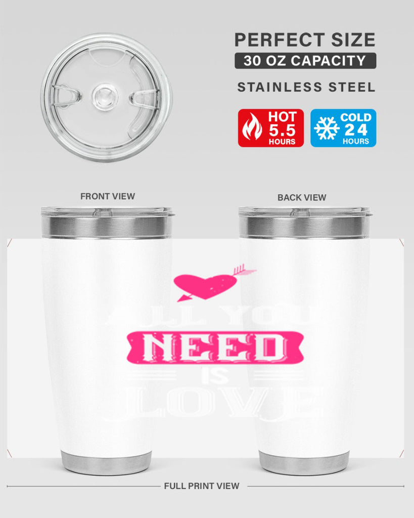 all you need is love 70#- valentines day- Tumbler
