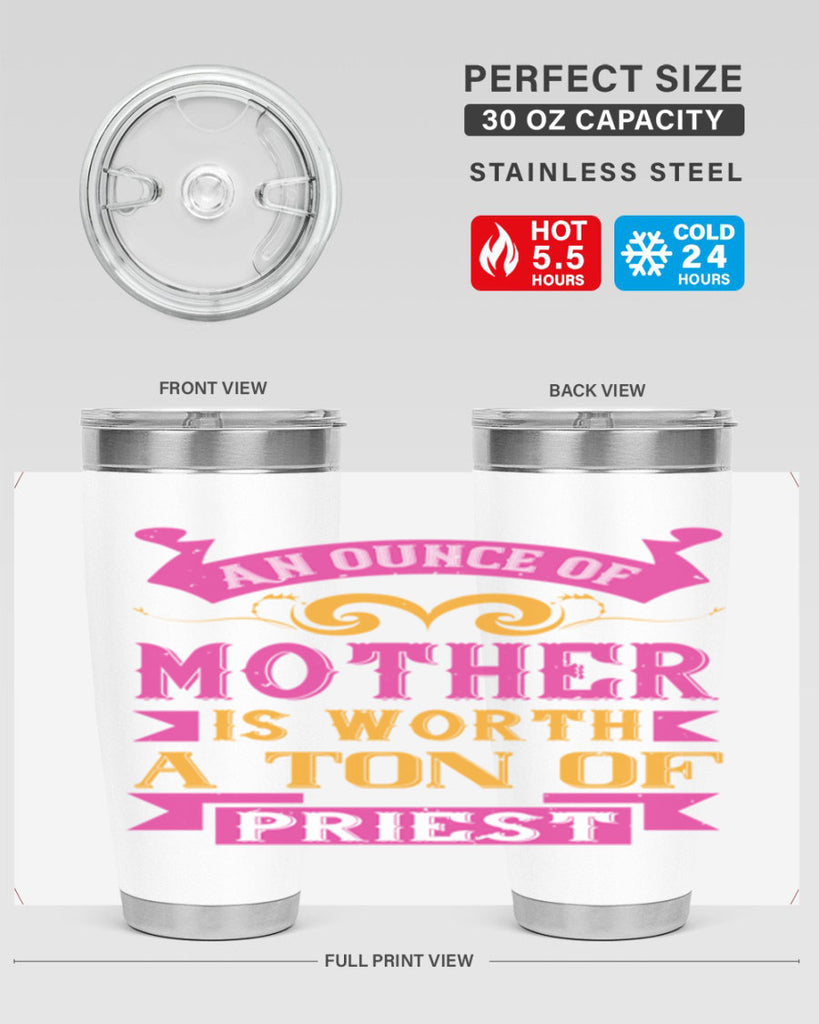 an ounce of mother is worth a ton of priest 219#- mom- Tumbler