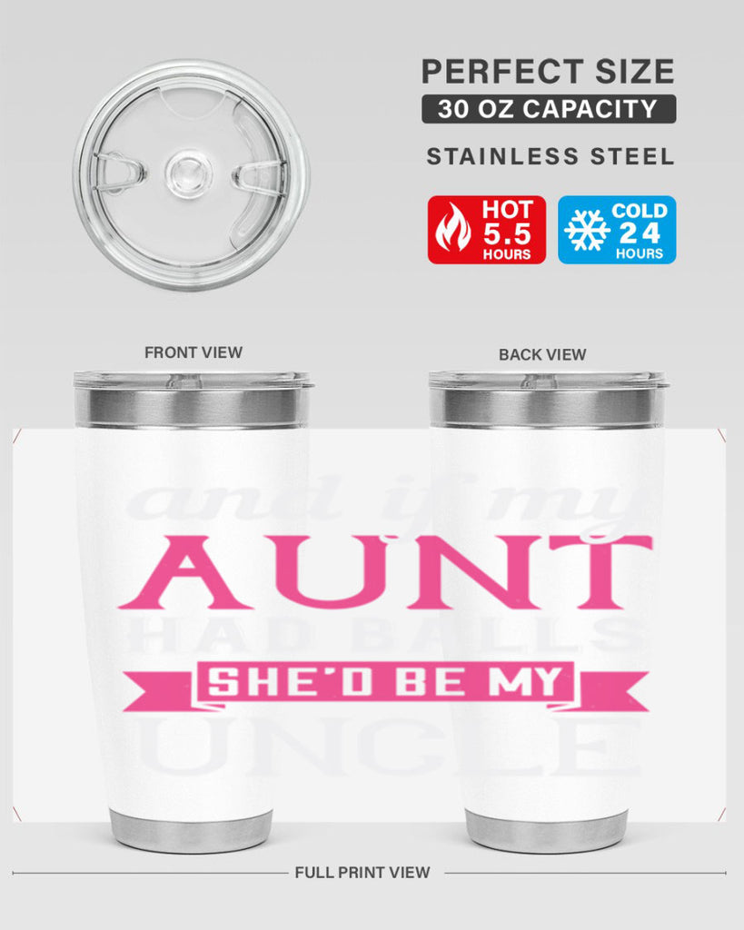 and if my aunt had balls she’d be my uncle Style 71#- aunt- Tumbler