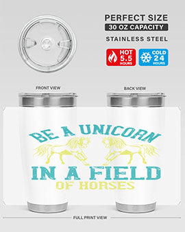 be a unicorn in a field of horses Style 12#- horse- Tumbler