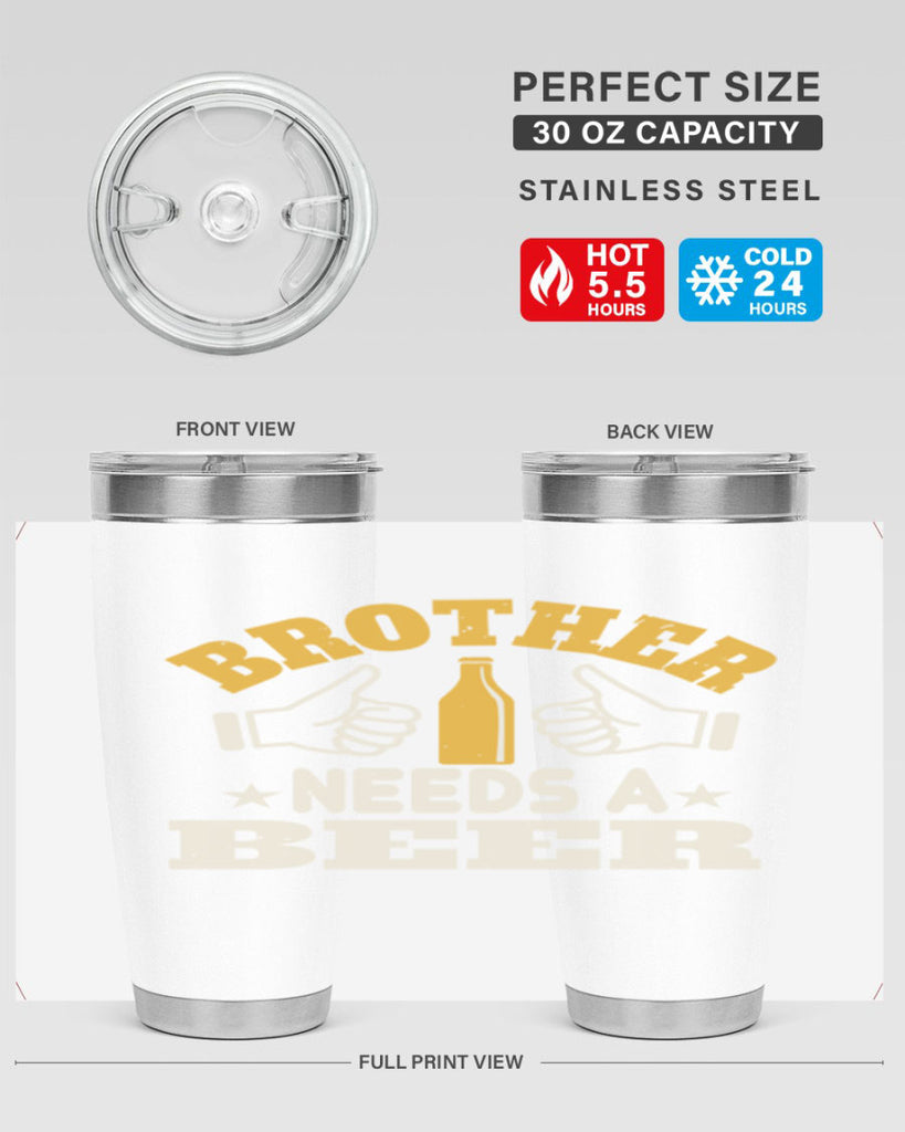 brother needs a beer 97#- beer- Tumbler