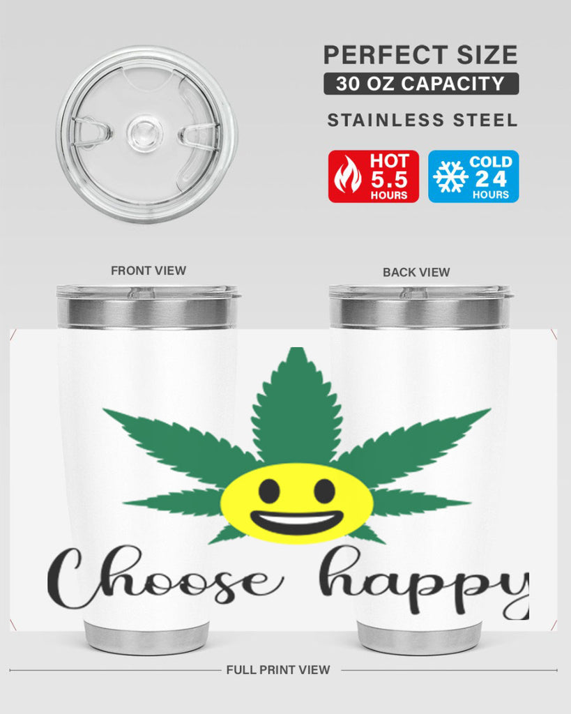 choose happy 58#- marijuana- Tumbler