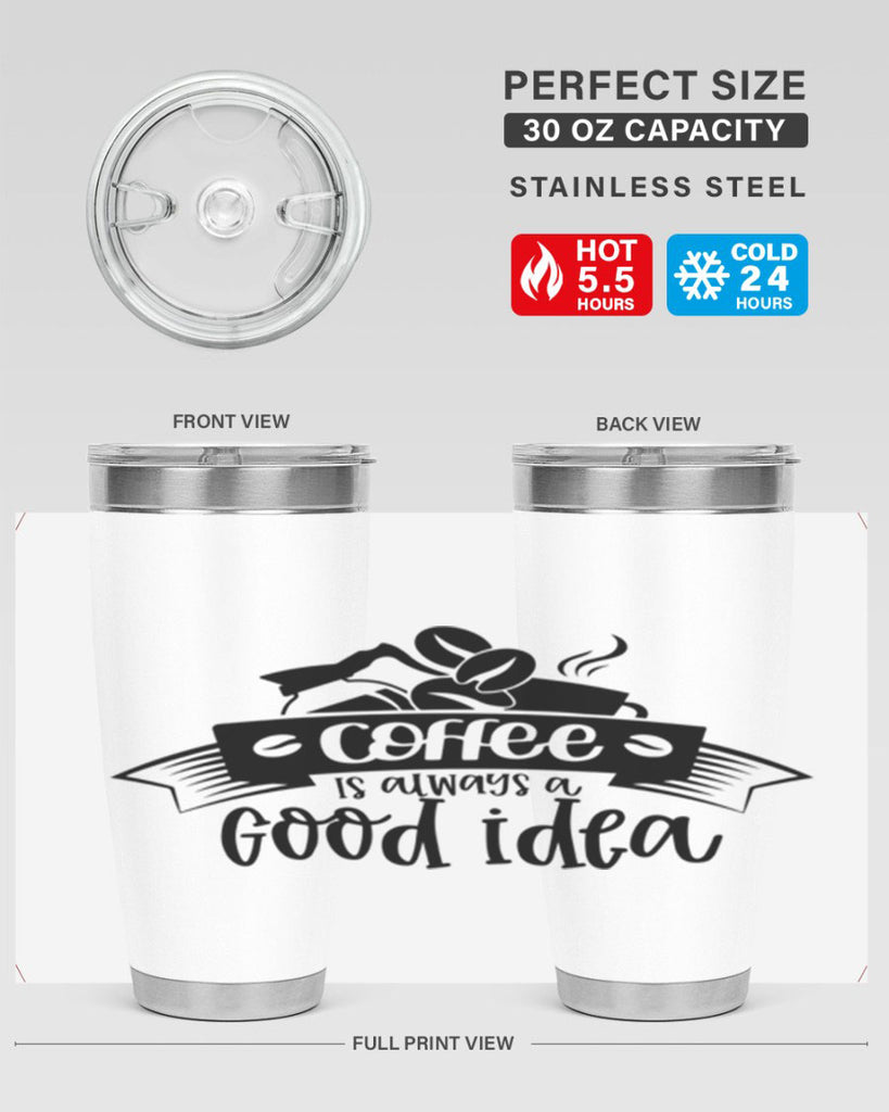 coffe is always a good idea 181#- coffee- Tumbler