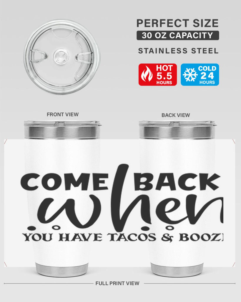 come back when you have tacos booze 84#- home- Tumbler