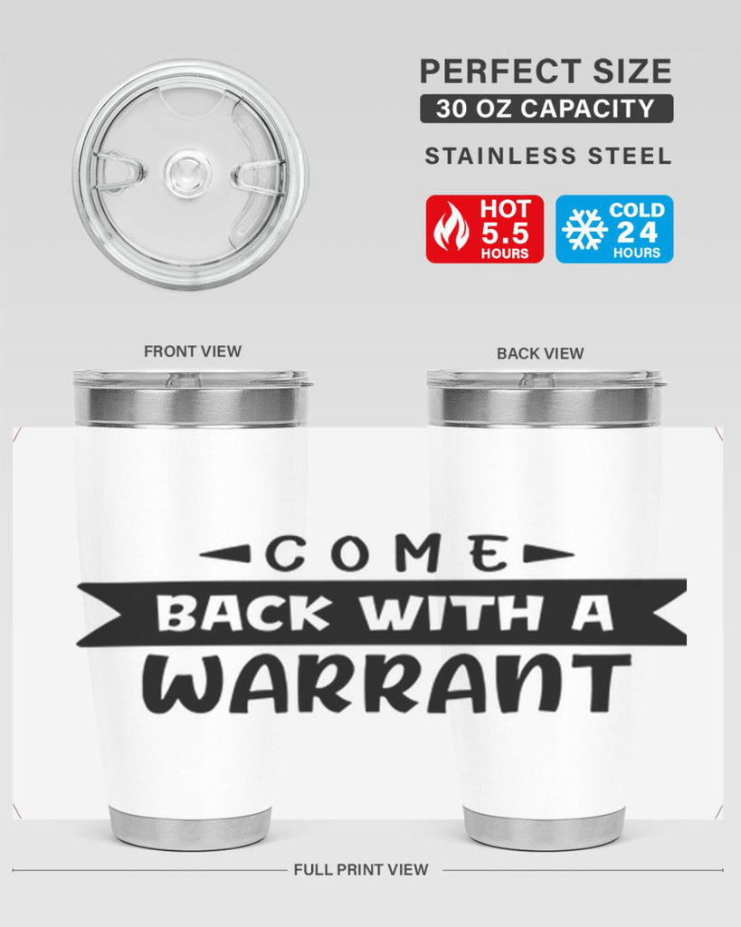 come back with a warrant 80#- home- Tumbler