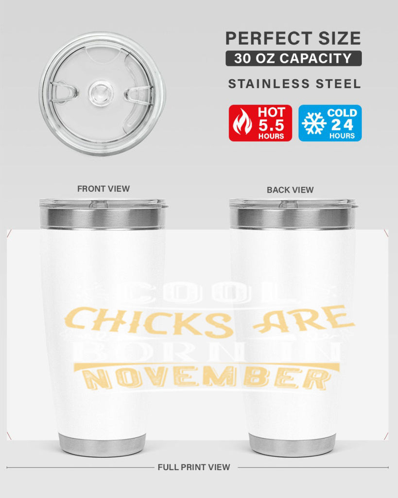 cool chicks are born in November Style 103#- birthday- tumbler