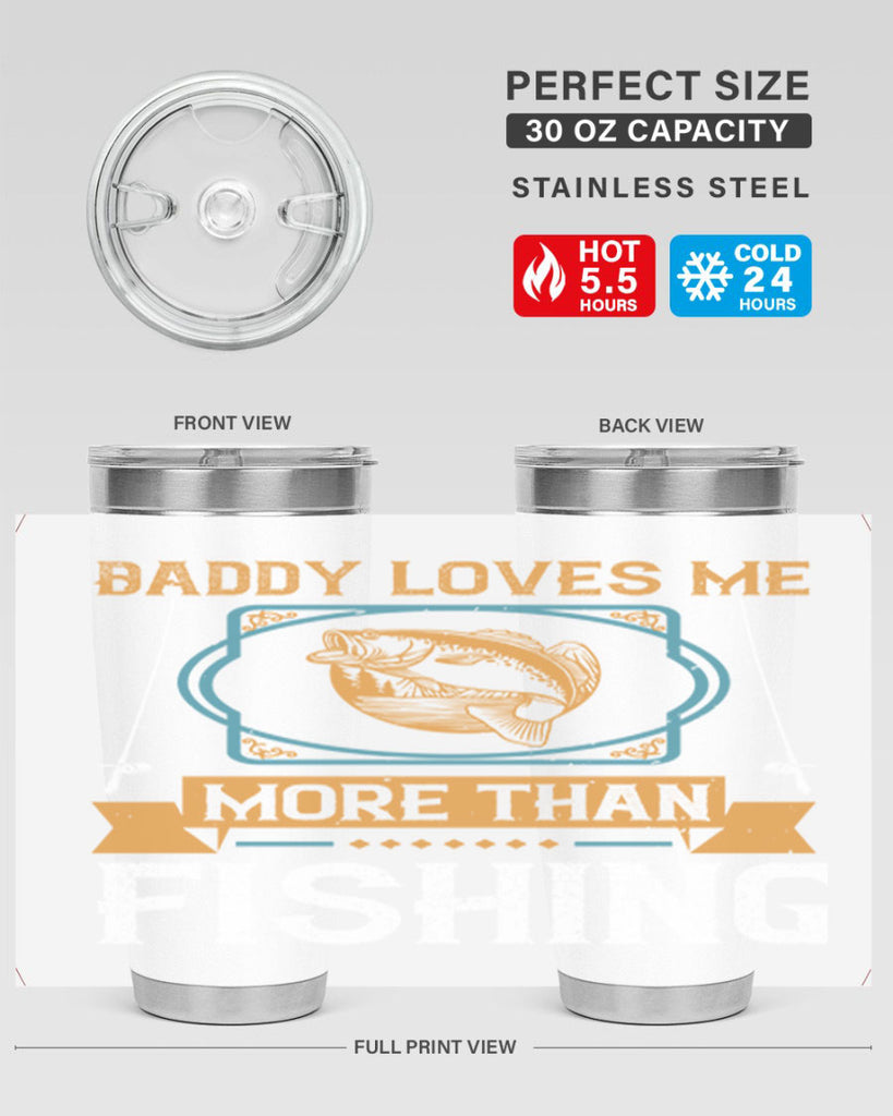 daddy loves me more than fishing 230#- fishing- Tumbler