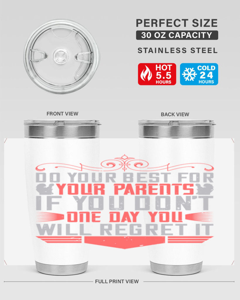 do your best for your parents if you don’t one day you will regret it 1#- Parents Day- Tumbler