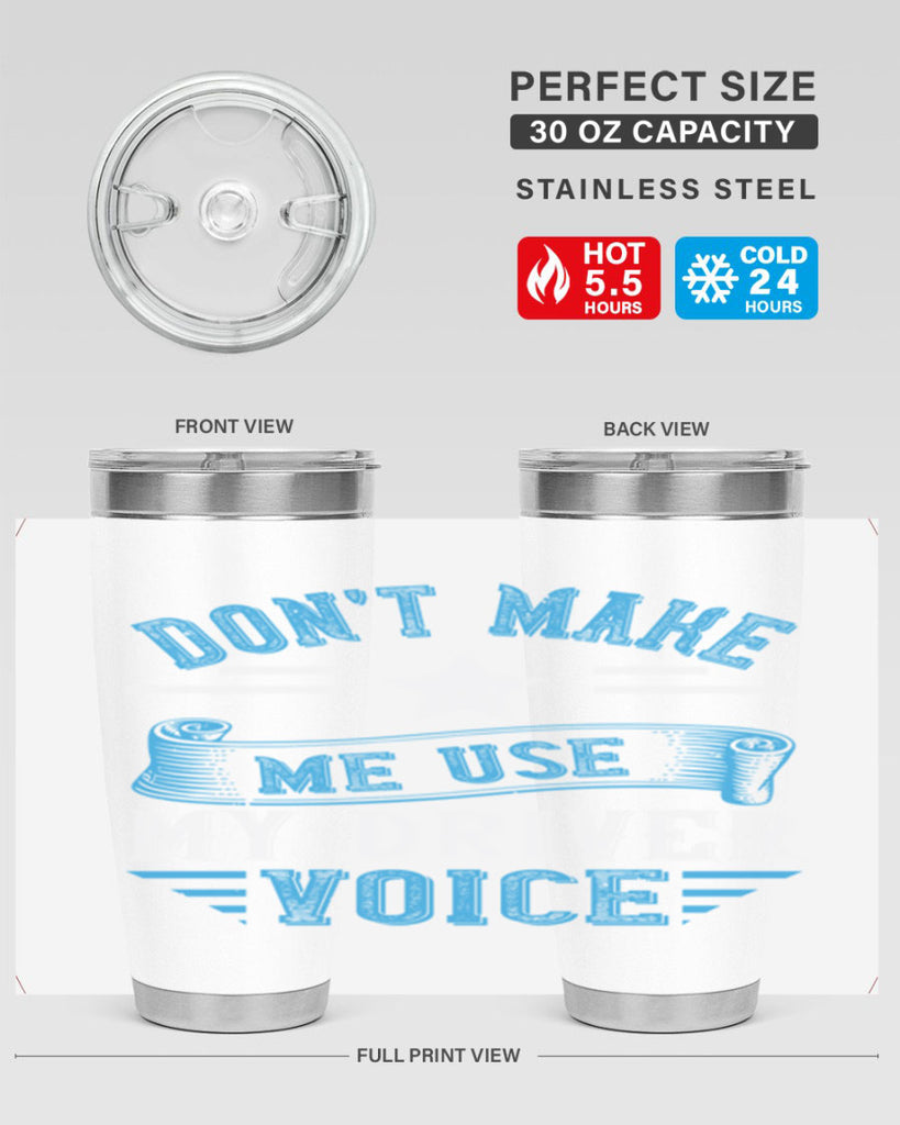 don’t make me use my driver voice Style 37#- bus driver- tumbler