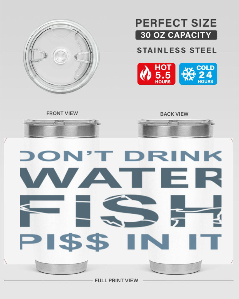 dont drink water 161#- fishing- Tumbler