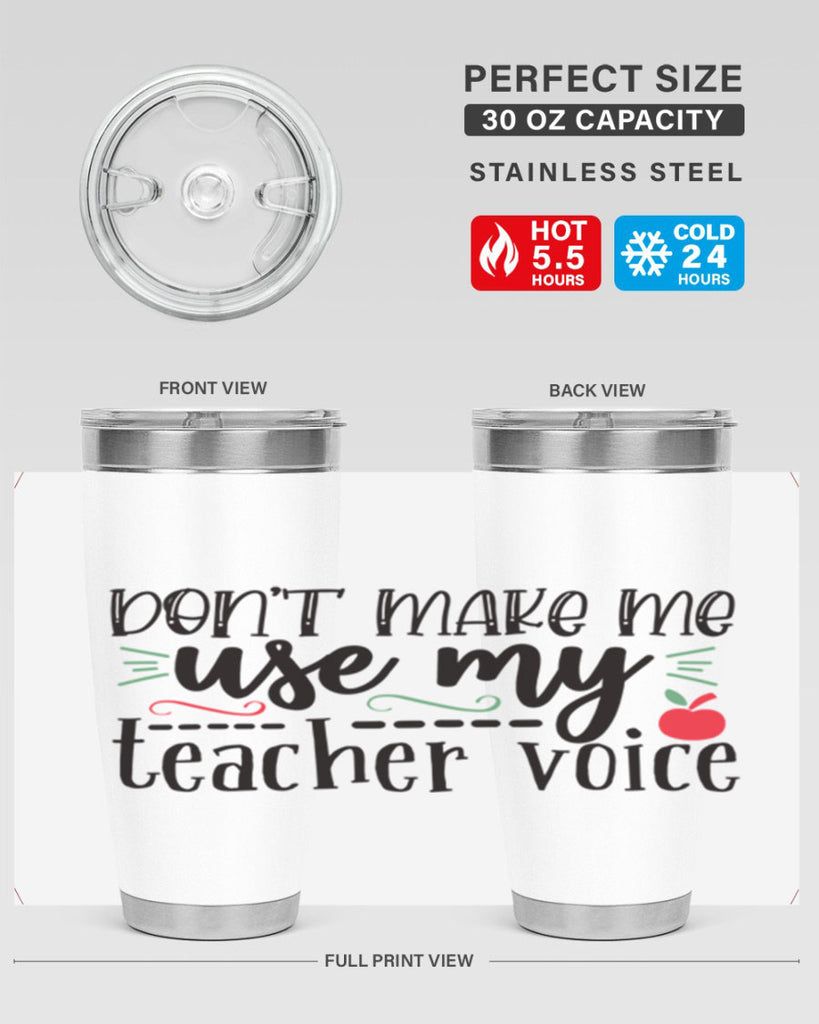 dont make me use my teacher voice Style 183#- teacher- tumbler