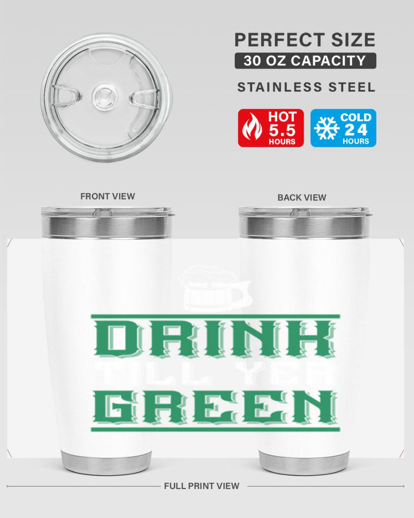 drink till yer green 91#- beer- Tumbler