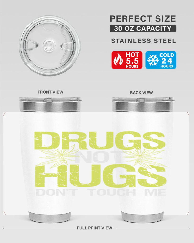 drugs not hugs dont touch me 80#- marijuana- Tumbler