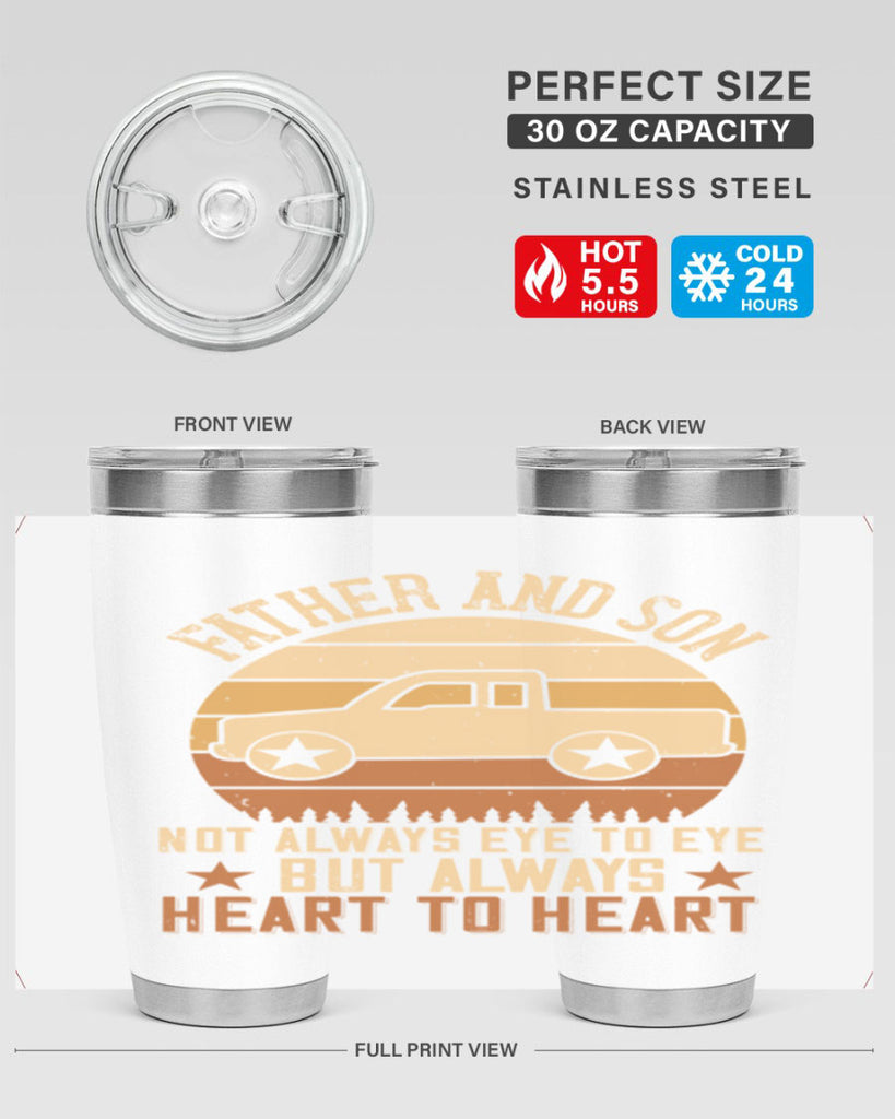 father and son not always eye to eye but always heart to heart Style 2#- truck driver- tumbler