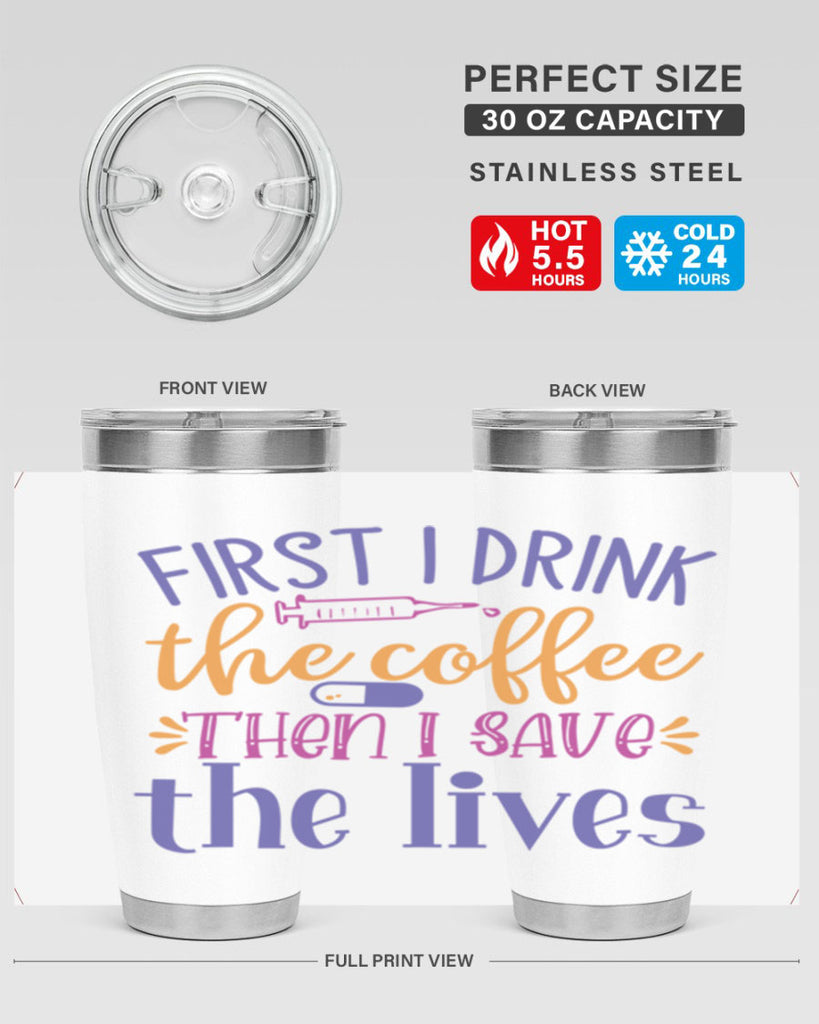 first i drink the coffee then i save the lives Style Style 189#- nurse- tumbler