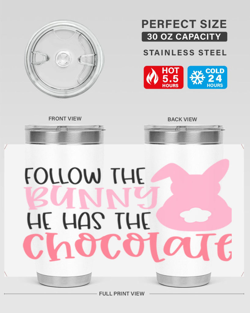 follow the bunny he has the chocolate 45#- easter- Tumbler