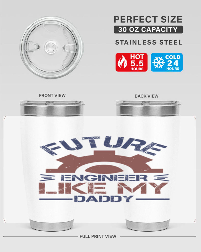 future engineer like my daddy Style 56#- engineer- tumbler