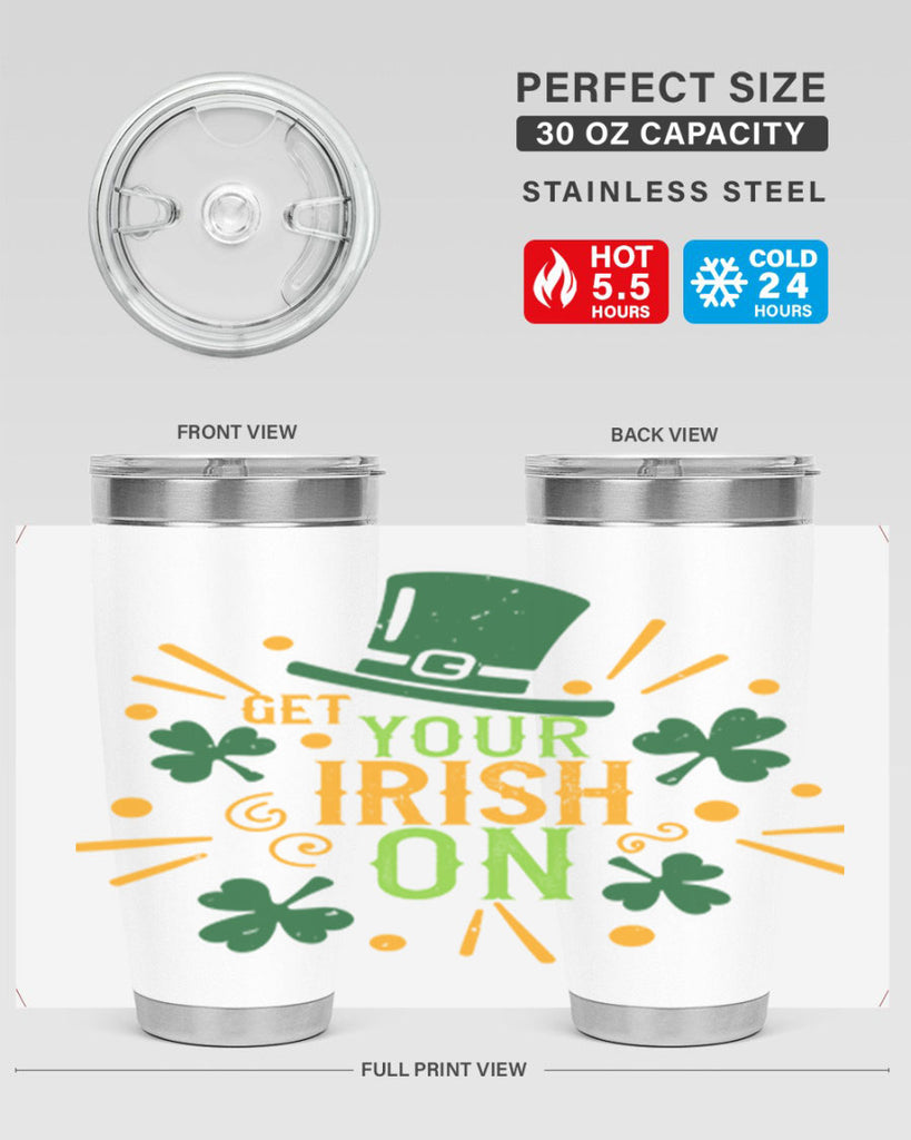 get your irish on Style 135#- St Patricks Day- Tumbler