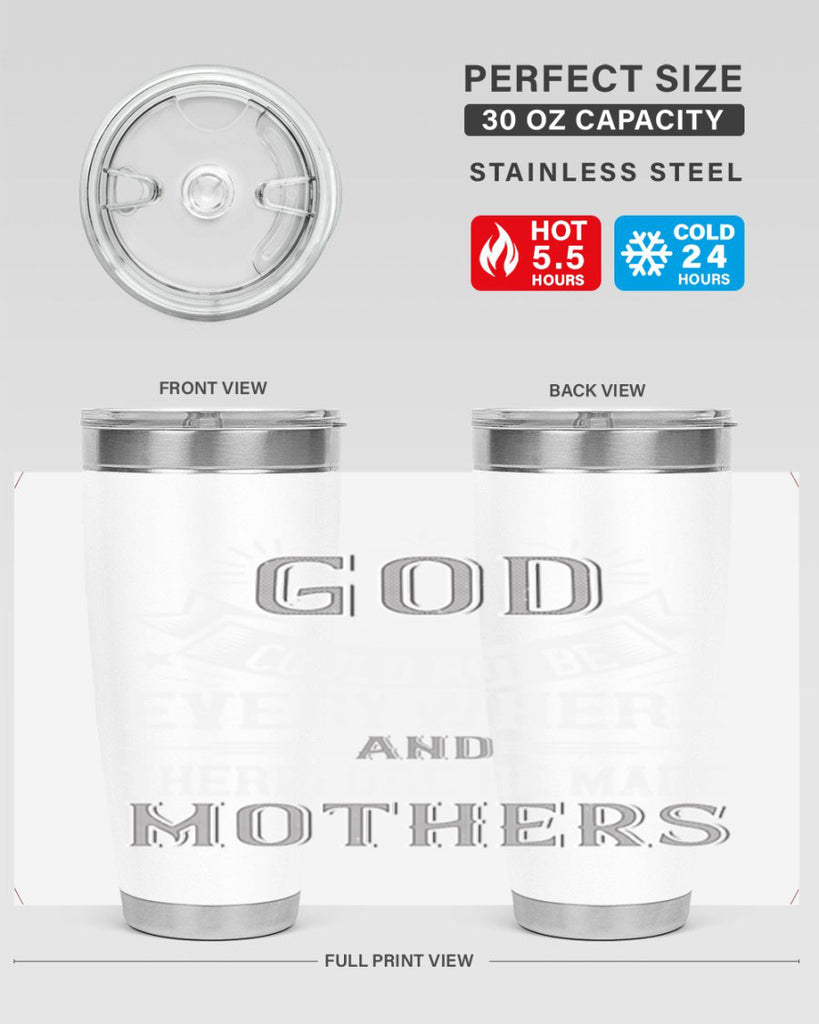 god could not be everywhere and therefore he made mothers 177#- mom- Tumbler