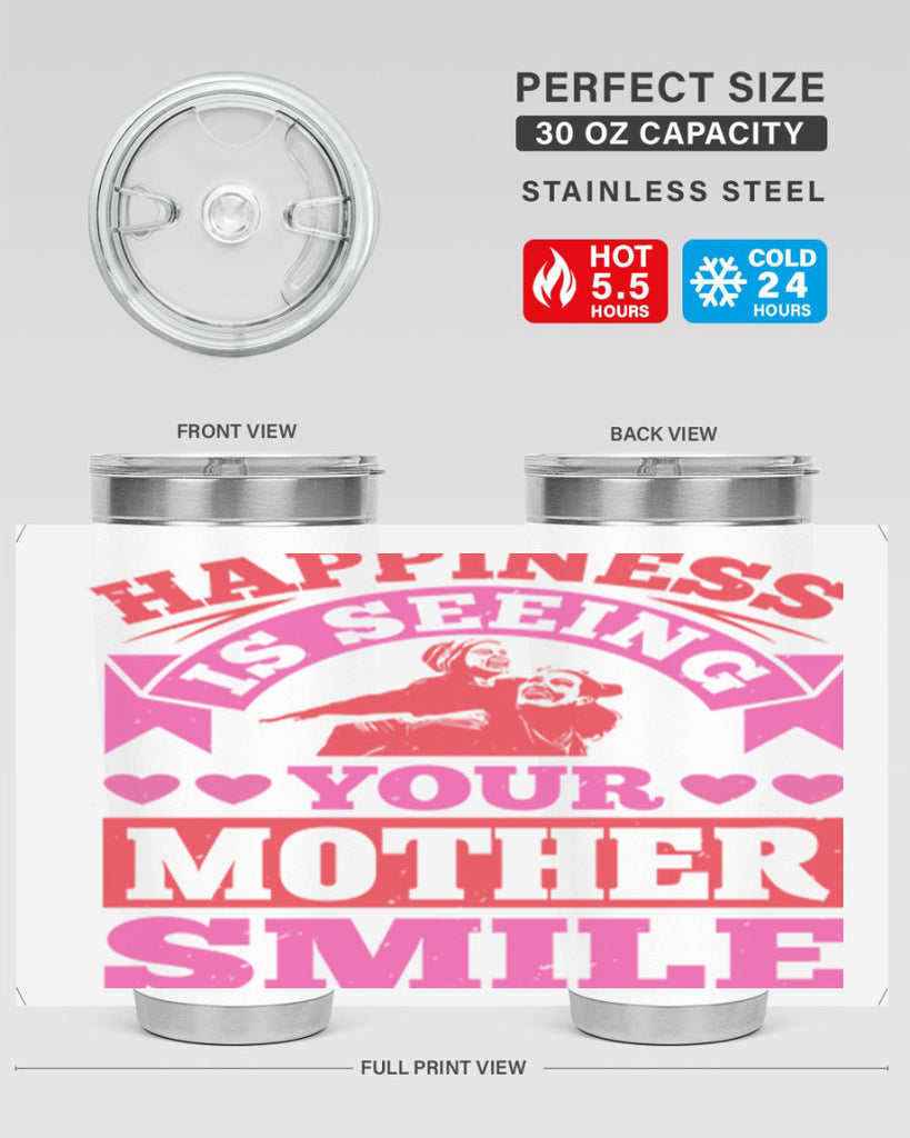 happiness is seeing your mother smile 81#- mothers day- Tumbler