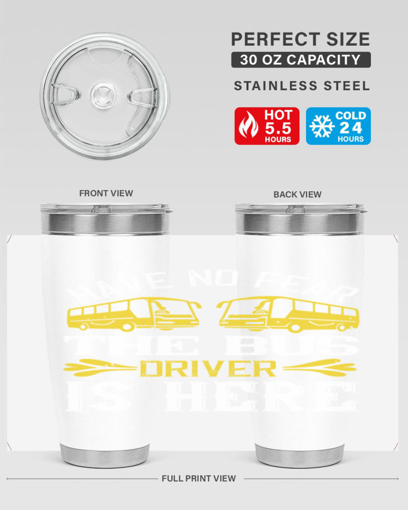 have no fear the bus driver is here Style 35#- bus driver- tumbler