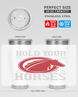 hold your horses Style 52#- horse- Tumbler