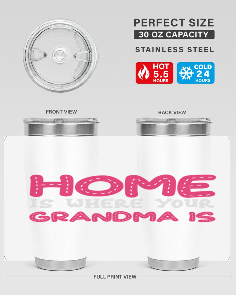 home is where your grandma is 168#- mom- Tumbler