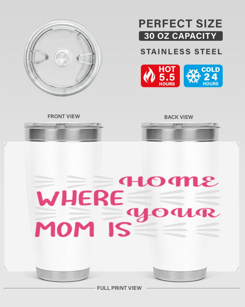 home is where your mom is 167#- mom- Tumbler