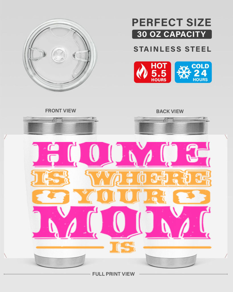 home is where your mom is 72#- mothers day- Tumbler