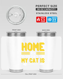 home is wherever my cat is Style 50#- cat- Tumbler