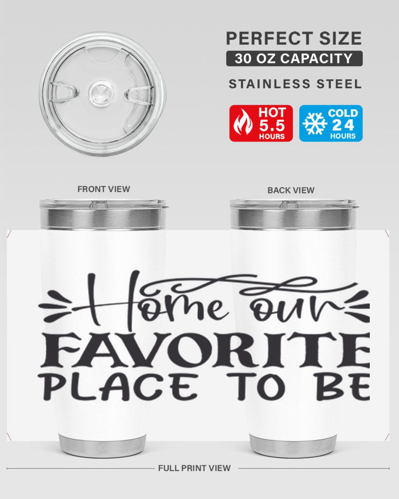 home our favorite place to be 68#- home- Tumbler